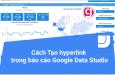 Cách tạo liên kết hyperlink trong báo cáo Google Data Studio